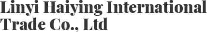 Linyi Haiying International Trade Co., Ltd.