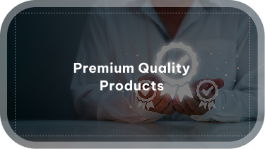 Premium Quality Products Premium Quality Products