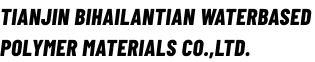TIANJIN BIHAILANTIAN WATERBASED POLYMER MATERIALS CO.,LTD.