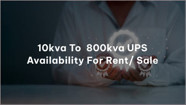 10kva to  800kva UPS Availability for Rent/ Sale