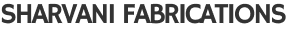 SHARVANI FABRICATIONS