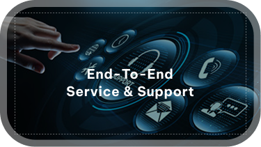 End-to-End Service & Support End-to-End Service & Support