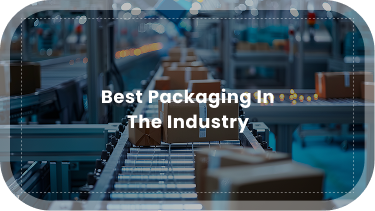 Best Packaging in the industry