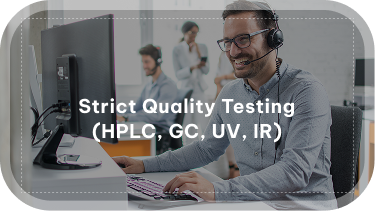 Strict Quality Testing (HPLC, GC, UV, IR)