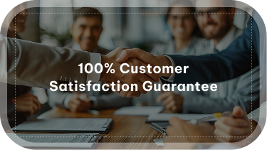 100% Customer Satisfaction Guarantee 100% Customer Satisfaction Guarantee