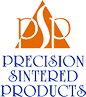 Precision Sintered Products (PSP)