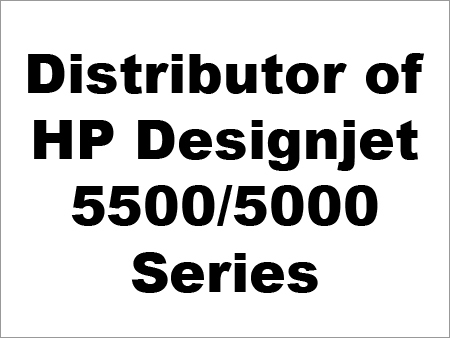 Distributor of HP Designjet 5500/5000 Series