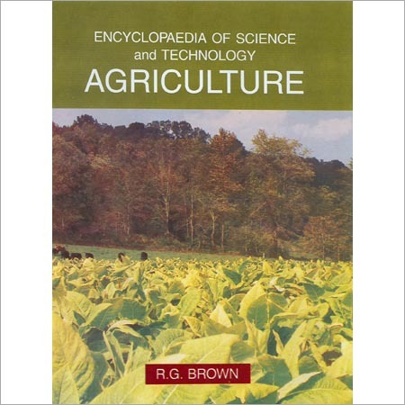Encyclopaedia of Science and Technology Agriculture