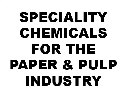 Speciality Chemicals for The Paper & Pulp Industry