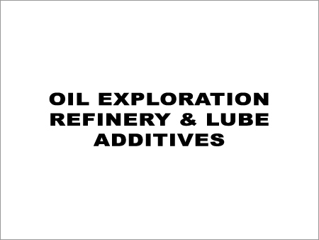Oil Exploration, Refinery & Lube Additives