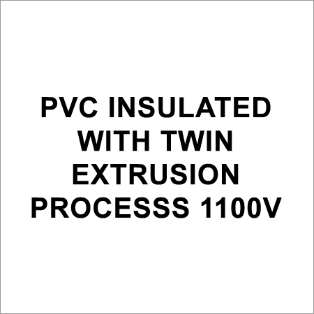 PVC Insulated with Twin Extrusion Processs 1100V