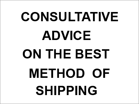 Consultative Advice On The Best Method Of Shipping