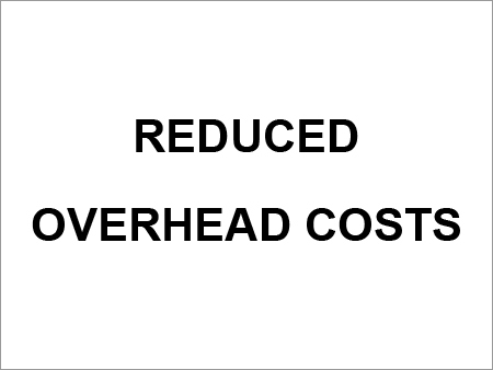 Reduced Overhead Costs