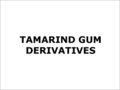 Tamarind Gum Derivatives