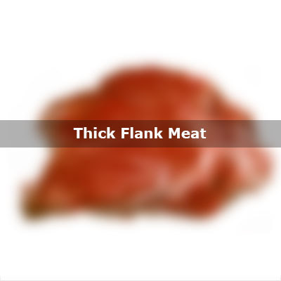 Thick Flank Meat