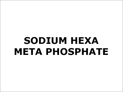 Sodium Hexa Meta Phosphate