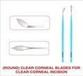 Clear Corneal Blades For Clear Coneal Incision