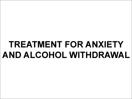 Treatment for Anxiety and Alcohol Withdrawal