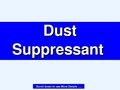 Dust Suppressant