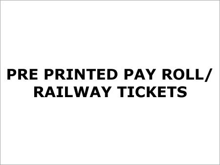 Pre Printed Pay Roll Railway Tickets