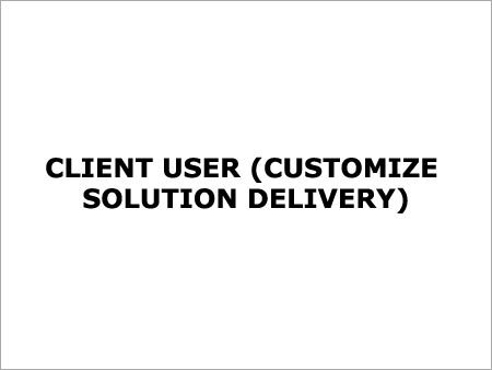 Client User (Customize Solution Delivery)