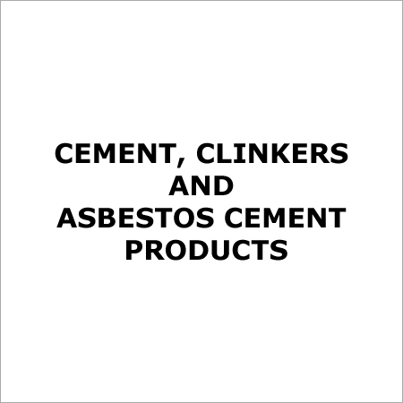 Cement, Clinkers and Asbestos Cement Products