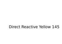 Direct Reactive yellow 145 Salt Free Dyes