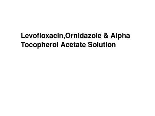 Levofloxacin,Ornidazole & Alpha Tocopherol Acetate