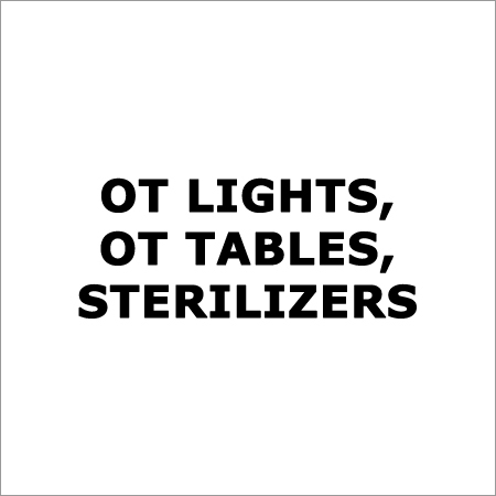 OT Lights, OT Tables, Sterilizers