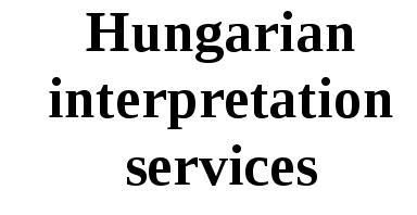 Hungarian Interpretation Services