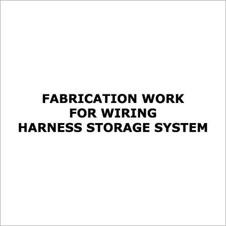 Fabrication Work For Wiring Harness Storage System