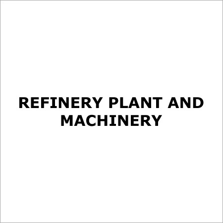 Refinery Plant And Machinery