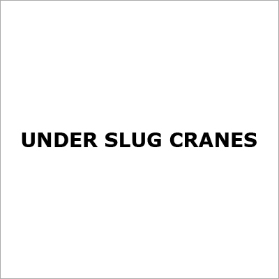 Under Slug Cranes