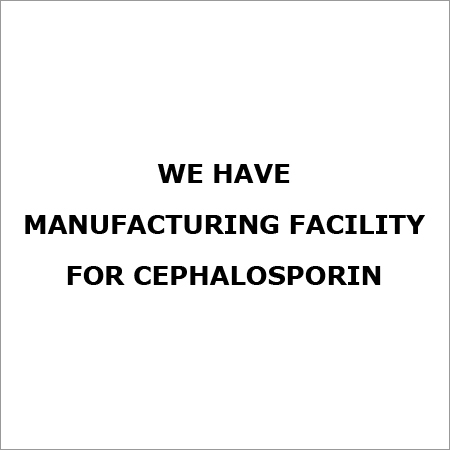 We Have Manufacturing Facility for Cephalosporin