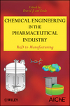 Chemical Engineering in the Pharmaceutical Industr