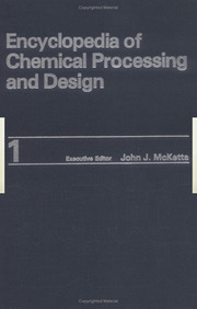 Encyclopedia of Chemical Processing and Design: Volume 1 - Hard Cover, 496 Pages | Chemical Data, Process Details, Industry Standard, Comprehensive Guide
