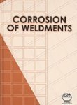 Corrosion of Weldments - Hard Cover, 300 Pages, 11 Chapters | Weld Corrosion Analysis, Mitigation Techniques, Industry Reference