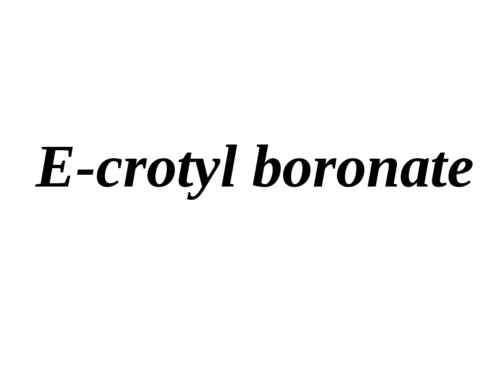 E-crotyl boronate