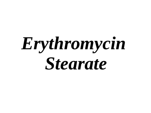 Erythromycin Stearate