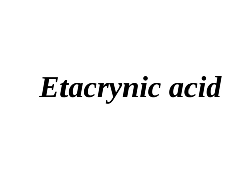 Etacrynic acid