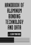 Handbook of Aluminum Bonding Technology and Data - Hard Cover, 808 Pages | Comprehensive Guide, Adhesion Science, Joint Design, Industry Standard