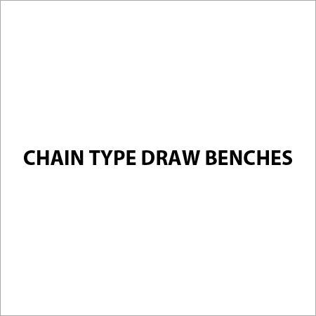 Chain Type Draw Benches