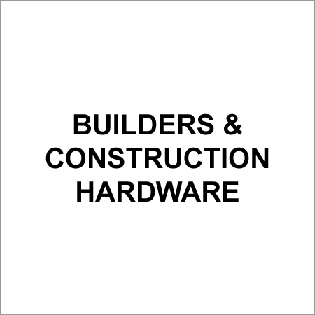 Builders & Construction Hardware