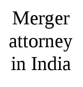 Merger attorney in India