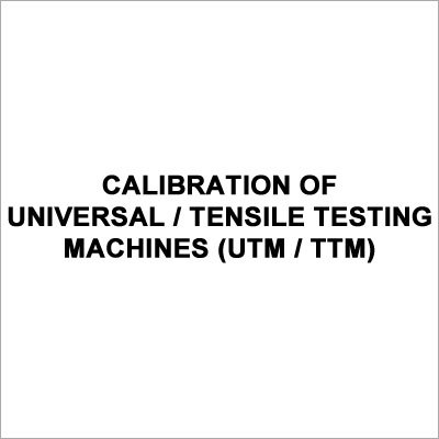 Calibration of Universal - Tensile Testing Machines (UTM - TTM)