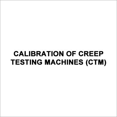 Calibration Of Creep Testing Machines (CTM)