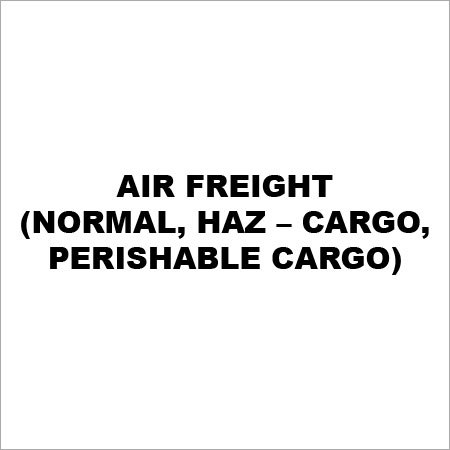 Air Freight (Normal, Haz a Cargo, Perishable Cargo)