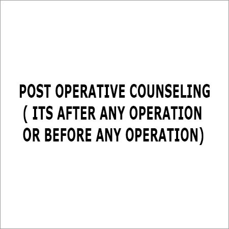 Post Operative Counseling ( Its After Any Operation Or Before Any Operation)