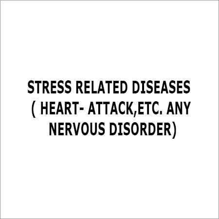 Stress Related Diseases ( Heart Attack Etc Any Nervous Disorder)