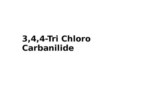3,4,4-Tri Chloro Carbanilide 3,4,4-Tri Chloro Carbanilide
